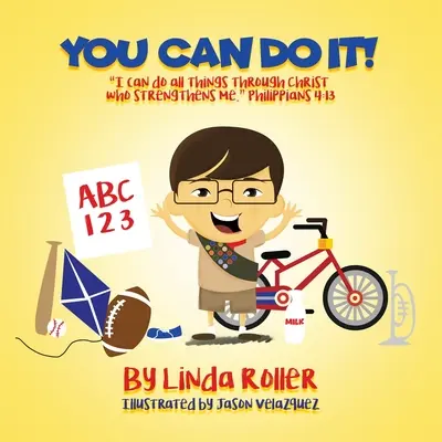 O poți face!: Pot totul prin Hristos, care mă întărește. Filipeni 4:13 - You Can Do It!: I can do all things through Christ who strengthens me. Philippians 4:13