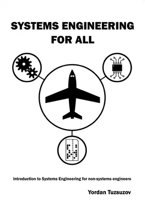 Ingineria sistemelor pentru toți: Introducere în ingineria sistemelor pentru cei care nu sunt ingineri de sisteme - Systems Engineering for All: Introduction to Systems Engineering for non-Systems Engineers