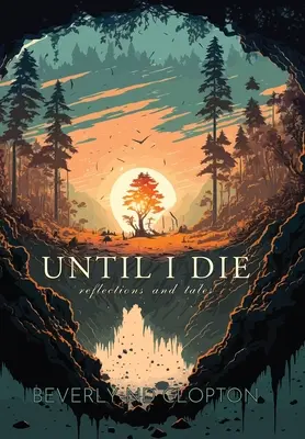 Până voi muri: Reflecții și povestiri - Until I Die: Reflections and Tales