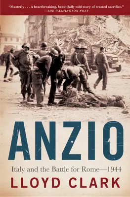 Anzio: Italia și bătălia pentru Roma - 1944 - Anzio: Italy and the Battle for Rome - 1944