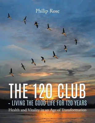 The 120 Club - Viața bună timp de 120 de ani - The 120 Club - Living the Good Life for 120 Years