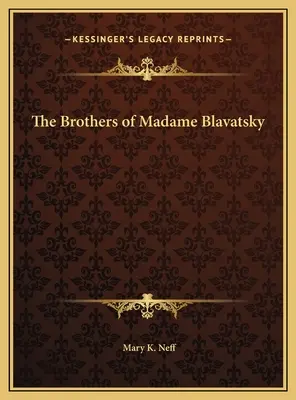 Frații lui Madame Blavatsky - The Brothers of Madame Blavatsky