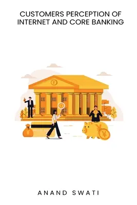 Percepția clienților asupra internetului și a serviciilor bancare de bază - Customer s perception of Internet and core banking