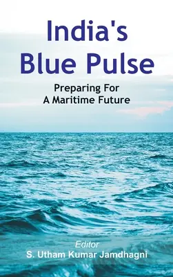 Pulsul albastru al Indiei: Pregătirea pentru un viitor maritim - India's Blue Pulse: Preparing For A Maritime Future