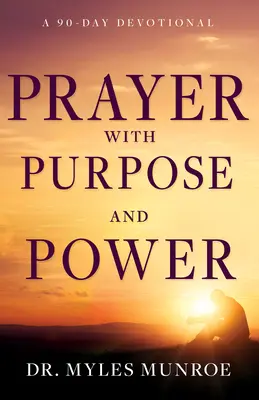 Rugăciune cu scop și putere: Un devoțional de 90 de zile - Prayer with Purpose and Power: A 90-Day Devotional