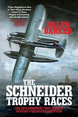 Cursele Trofeului Schneider: Extraordinara poveste adevărată a celei mai mari competiții aviatice - The Schneider Trophy Races: The Extraordinary True Story of Aviation's Greatest Competition