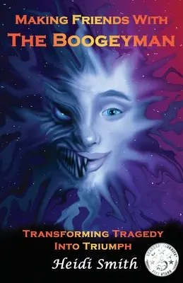 Împrietenirea cu Omul Negru: Transformarea tragediei în triumf - Making Friends With The Boogeyman: Transforming Tragedy Into Triumph