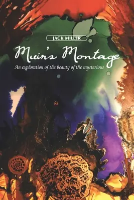 Montajul lui Muir: O explorare a frumuseții lucrurilor misterioase (An Exploration of the Beauty of the Mysterious) - Muir's Montage: An Exploration of the Beauty of the Mysterious