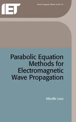 Metode de ecuații parabolice pentru propagarea undelor electromagnetice - Parabolic Equation Methods for Electromagnetic Wave Propagation