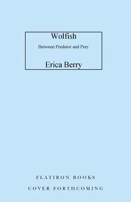 Wolfish: Wolf, sinele și poveștile pe care le spunem despre frică - Wolfish: Wolf, Self, and the Stories We Tell about Fear