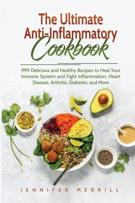 Cea mai bună carte de bucate antiinflamatoare - The Ultimate Anti-Inflammatory Cookbook