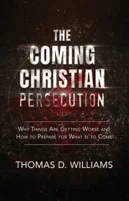 Persecuția creștină care se apropie - The Coming Christian Persecution