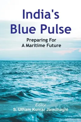 Pulsul albastru al Indiei: Pregătirea pentru un viitor maritim - India's Blue Pulse: Preparing For A Maritime Future