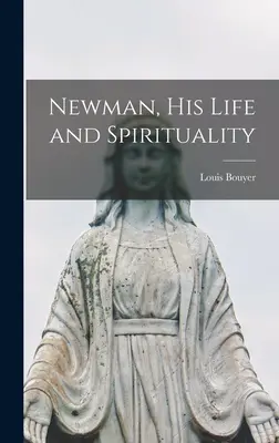 Newman, viața și spiritualitatea sa - Newman, His Life and Spirituality