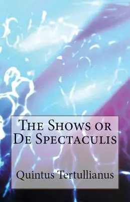 De Spectaculis: Spectacolele - De Spectaculis: The Shows