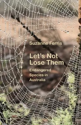 Să nu le pierdem: Specii pe cale de dispariție în Australia - Let's Not Lose Them: Endangered Species in Australia