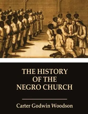 Istoria bisericii negrilor - The History of the Negro Church