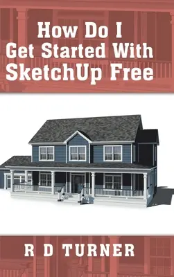 Cum să încep cu Sketchup Free - How Do I Get Started with Sketchup Free