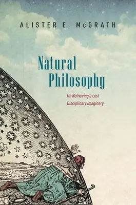 Filosofia naturală: Recuperarea unui imaginar disciplinar pierdut - Natural Philosophy: On Retrieving a Lost Disciplinary Imaginary