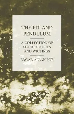 The Pit and Pendulum - O colecție de povestiri și scrieri - The Pit and Pendulum - A Collection of Short Stories and Writings