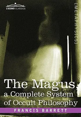 Magul, un sistem complet de filosofie ocultă - The Magus, a Complete System of Occult Philosophy