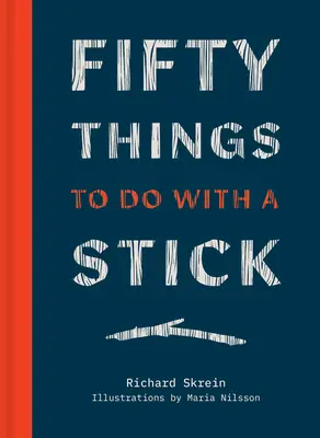 Cincizeci de lucruri de făcut cu un băț - Fifty Things to Do with a Stick
