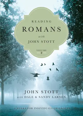 Citirea romanilor cu John Stott: 8 săptămâni pentru indivizi sau grupuri - Reading Romans with John Stott: 8 Weeks for Individuals or Groups