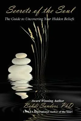 Secretele sufletului: Ghid pentru descoperirea convingerilor tale ascunse - Secrets of the Soul: The Guide to Uncovering Your Hidden Beliefs