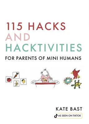 115 hack-uri și hacktivități pentru părinții de mini-oameni - 115 Hacks and Hacktivities for Parents of Mini Humans