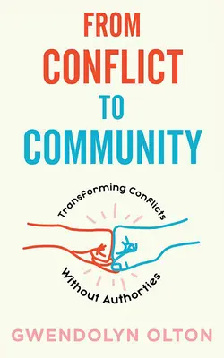 De la conflict la comunitate: Transformarea conflictelor fără autorități - From Conflict to Community: Transforming Conflicts Without Authorities