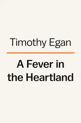 A Fever in the Heartland: Complotul Ku Klux Klan-ului de a cuceri America și femeia care i-a oprit - A Fever in the Heartland: The Ku Klux Klan's Plot to Take Over America, and the Woman Who Stopped Them