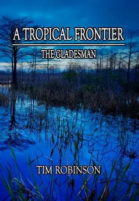 O frontieră tropicală: The Gladesman - A Tropical Frontier: The Gladesman