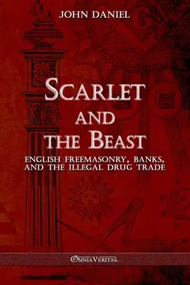 Scarlet and the Beast III: Băncile francmasoneriei engleze și comerțul ilegal cu droguri - Scarlet and the Beast III: English freemasonry banks and the illegal drug trade