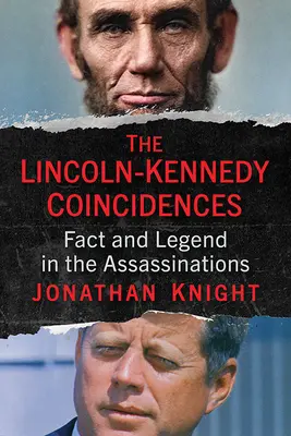Coincidențele Lincoln-Kennedy: Fapte și legende în asasinate - The Lincoln-Kennedy Coincidences: Fact and Legend in the Assassinations