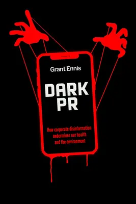 Dark PR: Cum dezinformarea corporativă dăunează sănătății noastre și mediului - Dark PR: How Corporate Disinformation Harms Our Health and the Environment