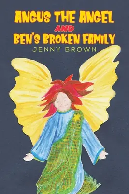 Îngerul Angus și familia distrusă a lui Ben - Angus The Angel And Ben's Broken Family