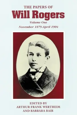 Documentele lui Will Rogers: Primii ani, noiembrie 1879-aprilie 1904 - The Papers of Will Rogers: The Early Years, November 1879-April 1904