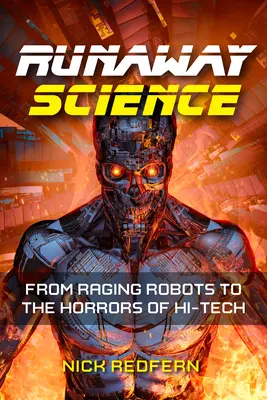 Runaway Science: Povești adevărate despre roboți furioși și orori Hi-Tech - Runaway Science: True Stories of Raging Robots and Hi-Tech Horrors