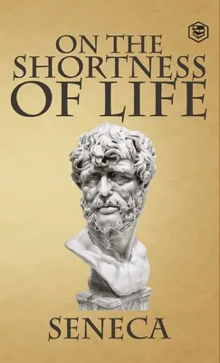 Despre scurtimea vieții (On the Shortness of Life) - On the Shortness of Life