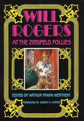 Will Rogers la Ziegfeld Follies - Will Rogers at the Ziegfeld Follies