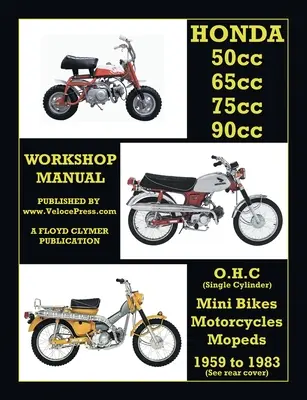 MANUAL DE ATELIER HONDA 50cc, 65cc, 70cc & 90cc OHC SINGLES 1959-1983 ALL MODELS - HONDA 50cc, 65cc, 70cc & 90cc OHC SINGLES 1959-1983 ALL MODELS WORKSHOP MANUAL