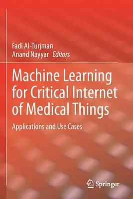 Învățarea automată pentru internetul critic al obiectelor medicale: Aplicații și cazuri de utilizare - Machine Learning for Critical Internet of Medical Things: Applications and Use Cases