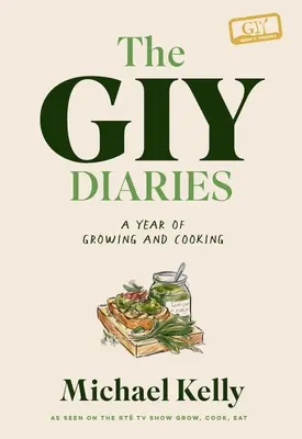 Jurnalele Giy: Un an de cultivare și gătit - The Giy Diaries: A Year of Growing and Cooking