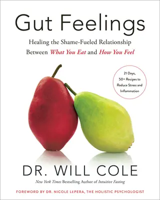 Gut Feelings: Vindecarea relației alimentate de rușine dintre ceea ce mănânci și cum te simți - Gut Feelings: Healing the Shame-Fueled Relationship Between What You Eat and How You Feel