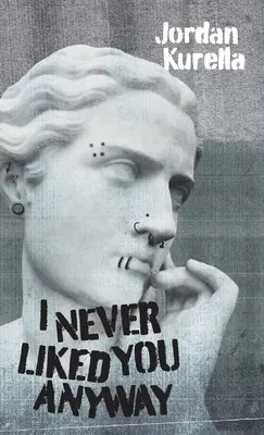 Oricum nu te-am plăcut niciodată - I Never Liked You Anyway