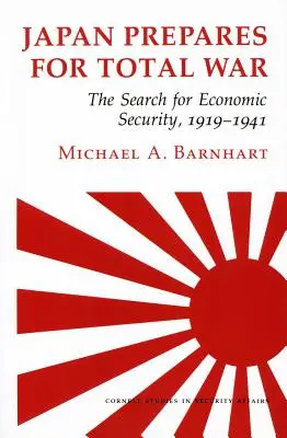 Japonia se pregătește pentru războiul total: Căutarea securității economice, 1919-1941 - Japan Prepares for Total War: The Search for Economic Security, 1919-1941