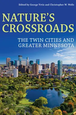 Răscrucea naturii: Orașele Gemene și Minnesota - Nature's Crossroads: The Twin Cities and Greater Minnesota