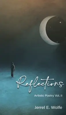 Reflecții: Poezie artistică Vol. II - Reflections: Artistic Poetry Vol. II