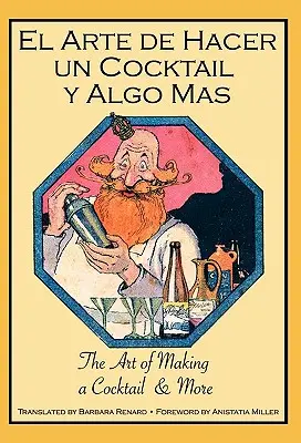 El Arte de Hacer Un Cocktail y Algo Mas: Arta de a face un cocktail & More - El Arte de Hacer Un Cocktail y Algo Mas: The Art of Making a Cocktail & More