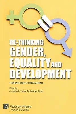 Regândirea genului, egalității și dezvoltării: Perspective din mediul academic - Re-Thinking Gender, Equality and Development: Perspectives from Academia